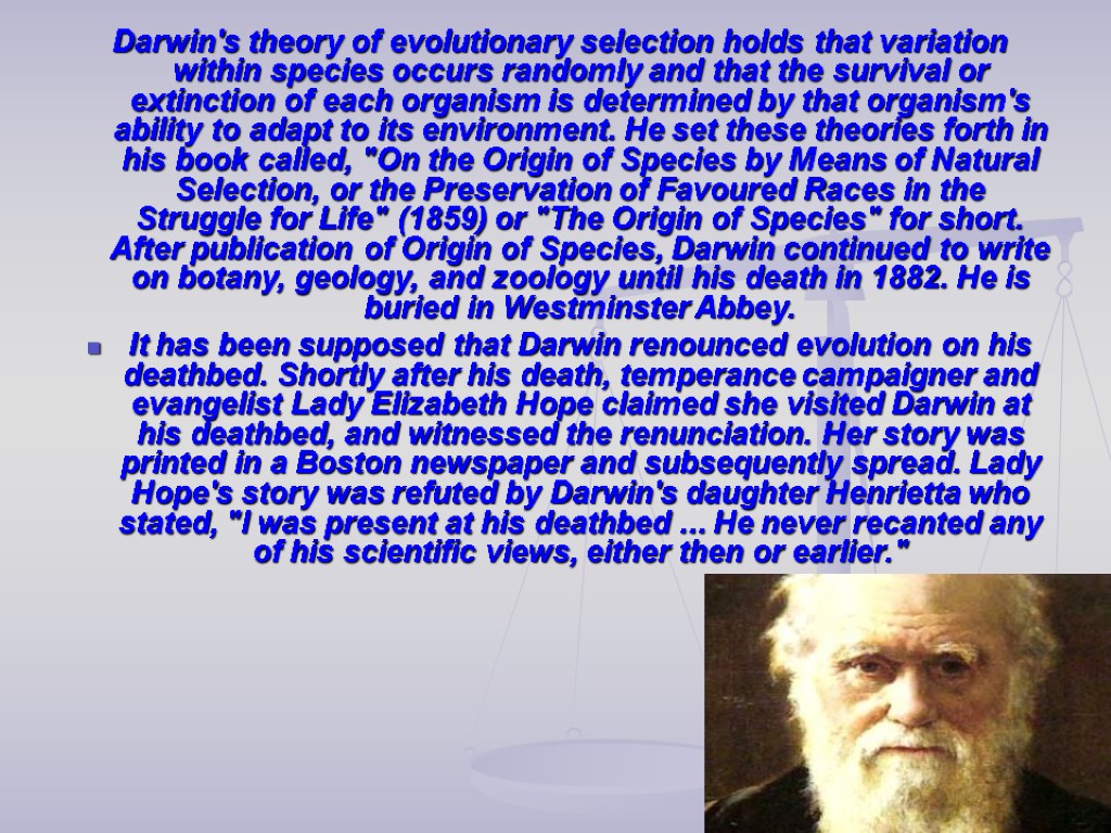 Darwin's theory of evolutionary selection holds that variation within species occurs randomly and that